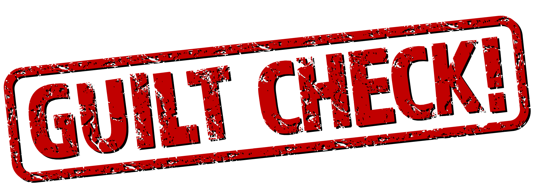 GUILT CHECK!